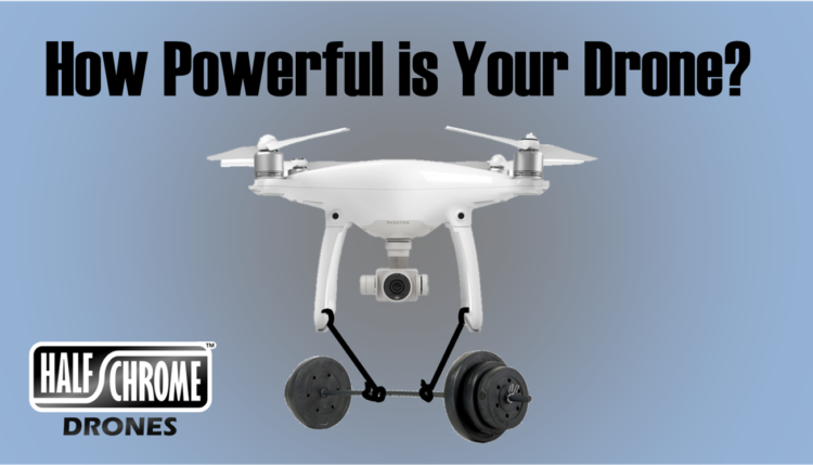 How powerful is your drone?