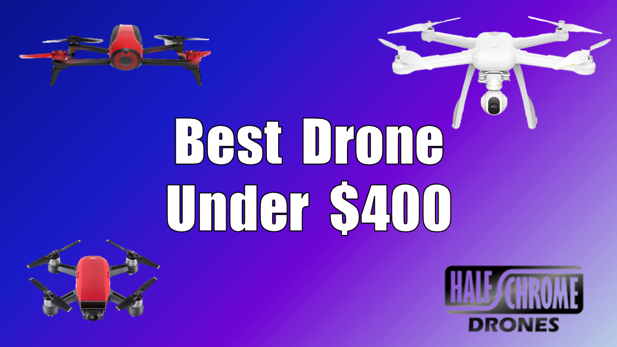 best drones under 400 dollars